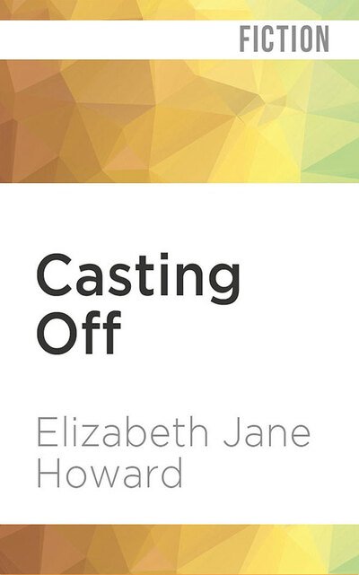 Casting Off - Elizabeth Jane Howard - Musique - Brilliance Corporation - 9781978682863 - 3 mars 2020