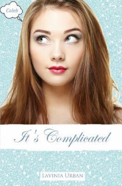It's Complicated - Lavinia Urban - Books - Independently Published - 9781981028863 - May 8, 2018
