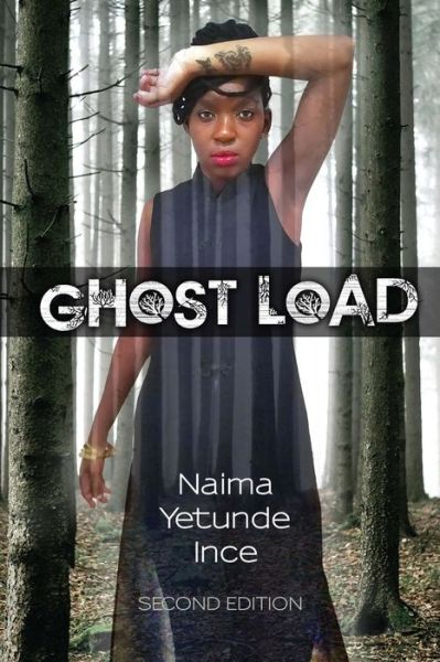 Cover for Naima Yetunde Ince · Ghost Load (Paperback Book) (2018)