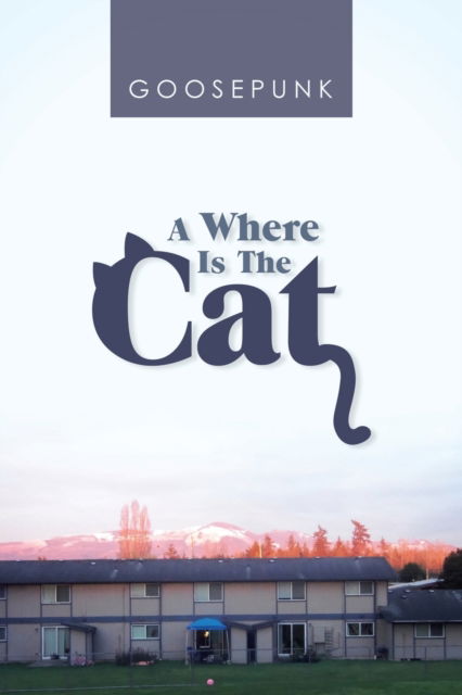 Cover for Goosepunk · Where Is the Cat (Bog) (2020)