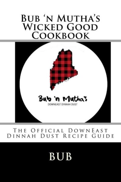 Cover for John Fuhrman · Bub 'n Mutha's Wicked Good Cookbook (Paperback Book) (2018)