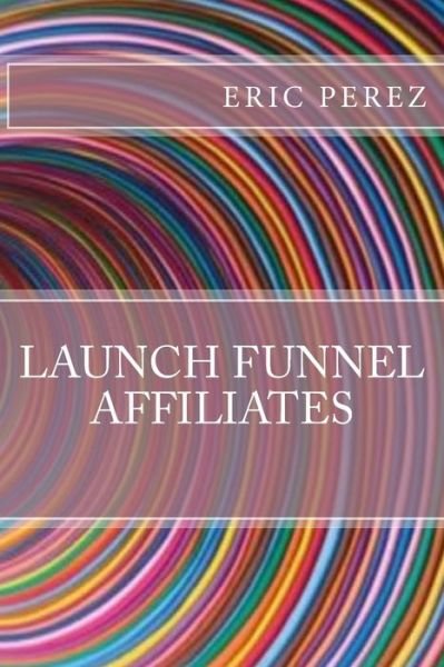 Cover for Eric Perez · Launch funnel affiliates (Paperback Book) (2018)