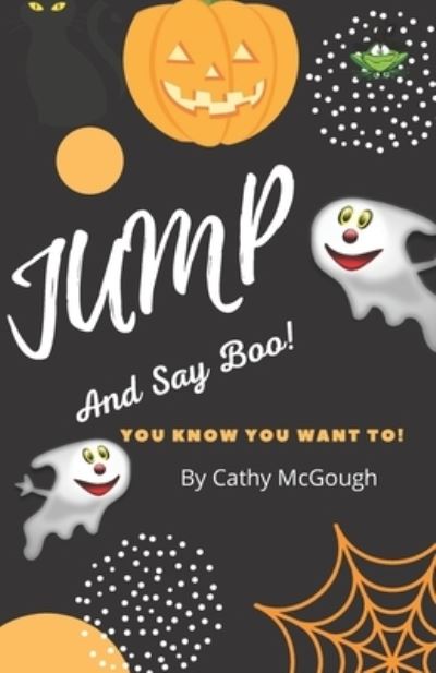 Jump and Say Boo! - Jump! - Cathy McGough - Książki - Stratford Living Publishing - 9781988201863 - 6 stycznia 2021