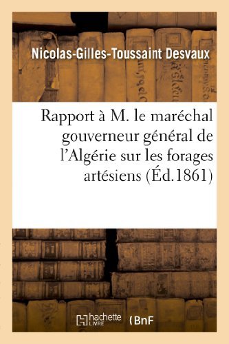 Cover for Desvaux-n-g-t · Rapport À M. Le Maréchal Gouverneur Général De L'algérie Sur Les Forages Artésiens Exécutés (Paperback Bog) [French edition] (2013)