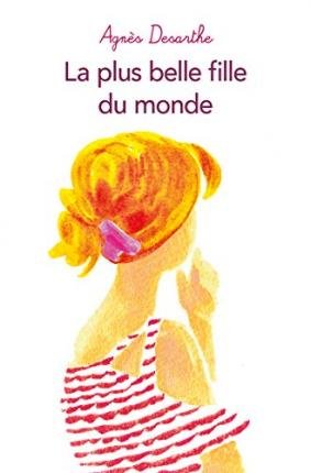 La plus belle fille du monde - Agnes Desarthe - Fanituote - Ecole des Loisirs - 9782211304863 - keskiviikko 4. syyskuuta 2019