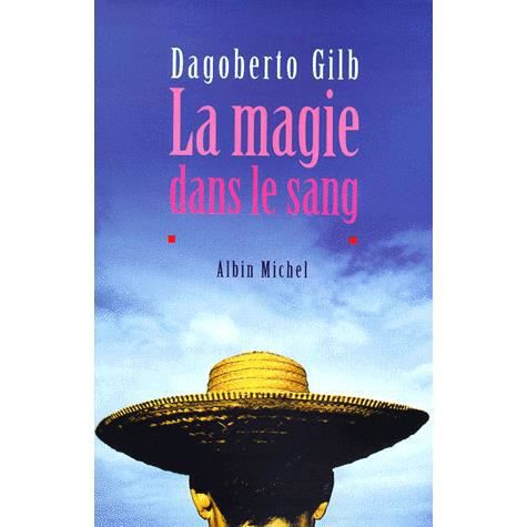 Cover for Dagoberto Gilb · Magie Dans Le Sang (La) (Collections Litterature) (French Edition) (Paperback Book) [French, Terres D'amerique edition] (2000)