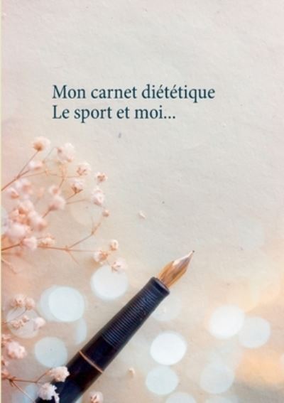 Cover for Cedric Menard · Mon carnet dietetique: le sport et moi... (Taschenbuch) (2021)