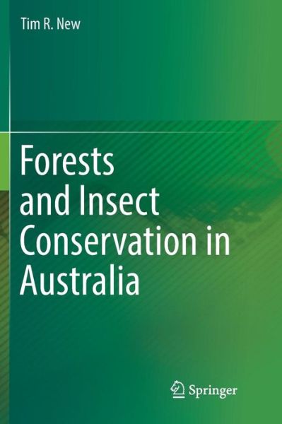 Cover for Tim R. New · Forests and Insect Conservation in Australia (Paperback Book) [Softcover reprint of the original 1st ed. 2018 edition] (2019)