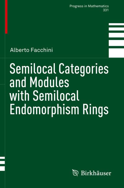 Semilocal Categories and Modules with Semilocal Endomorphism Rings - Progress in Mathematics - Alberto Facchini - Livros - Springer Nature Switzerland AG - 9783030232863 - 6 de novembro de 2020