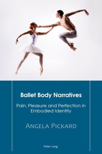 Cover for Angela Pickard · Ballet Body Narratives: Pain, Pleasure and Perfection in Embodied Identity (Paperback Book) [New edition] (2015)