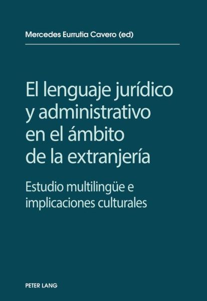 Cover for El Lenguaje Juridico Y Administrativo En El Ambito de la Extranjeria: Estudio Multilinguee E Implicaciones Socioculturales (Paperback Book) (2016)