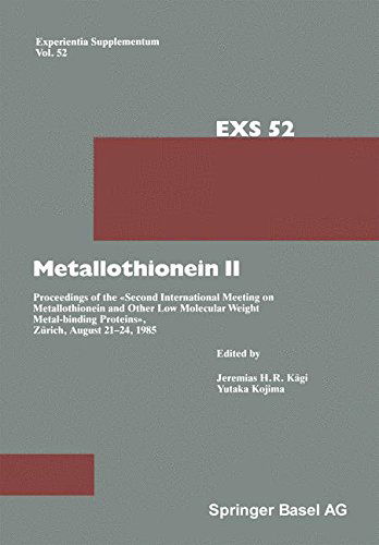 Cover for J.H. Kagi · Metallothionein II: Proceedings of the &quot;Second International Meeting on Metallothionein and Other Low Molecular Weight Metalbinding Proteins&quot;, Zurich, August 21-24, 1985 - Experientia Supplementum (Paperback Book) [Softcover reprint of the original 1st ed. 1987 edition] (2014)