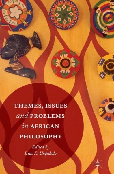 Themes, Issues and Problems in African Philosophy -  - Kirjat - Springer International Publishing AG - 9783319821863 - torstai 3. toukokuuta 2018