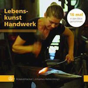 Lebenskunst Handwerk - Roland Hacker - Books - Evangelische Verlagsanstalt - 9783374073863 - May 26, 2023