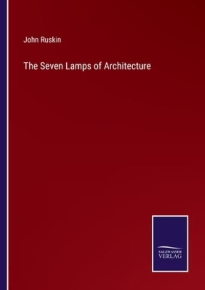 Cover for John Ruskin · The Seven Lamps of Architecture (Pocketbok) (2022)