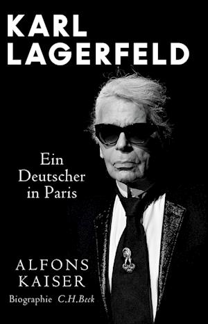 Karl Lagerfeld - Alfons Kaiser - Books - C.H.Beck - 9783406826863 - August 21, 2024