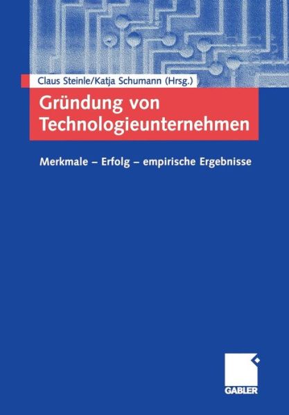 Grundung Von Technologieunternehmen: Merkmale -- Erfolg -- Empirische Ergebnisse - Claus Steinle - Books - Gabler Verlag - 9783409122863 - March 20, 2003