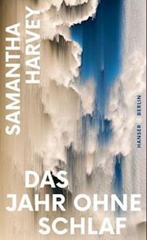 Cover for Samantha Harvey · Das Jahr ohne Schlaf (Buch) (2022)