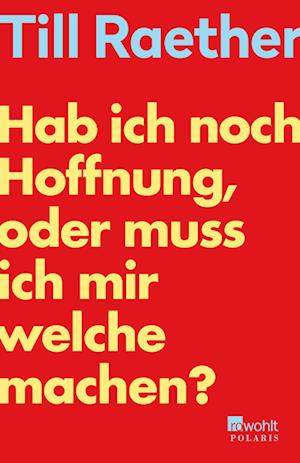 Hab ich noch Hoffnung, oder muss ich mir welche machen? - Till Raether - Książki - ROWOHLT Taschenbuch - 9783499011863 - 12 grudnia 2023