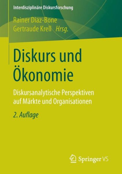 Cover for Rainer Diaz-bone · Diskurs Und OEkonomie: Diskursanalytische Perspektiven Auf Markte Und Organisationen - Interdisziplinare Diskursforschung (Paperback Book) [2nd 2. Aufl. 2015 edition] (2014)