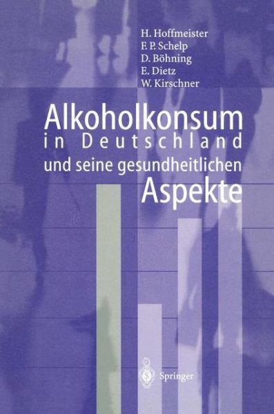 Cover for Hoffmeister, Hans Head, Institute for Social Medicine and Epidemiology, Federal Health Office, Germany · Alkoholkonsum in Deutschland und Seine Gesundheitlichen Aspekte (Paperback Book) [German edition] (1999)