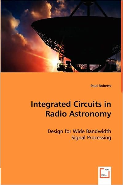 Cover for Paul Roberts · Integrated Circuits in Radio Astronomy: Design for Wide Bandwidth Signal Processing (Paperback Bog) (2008)