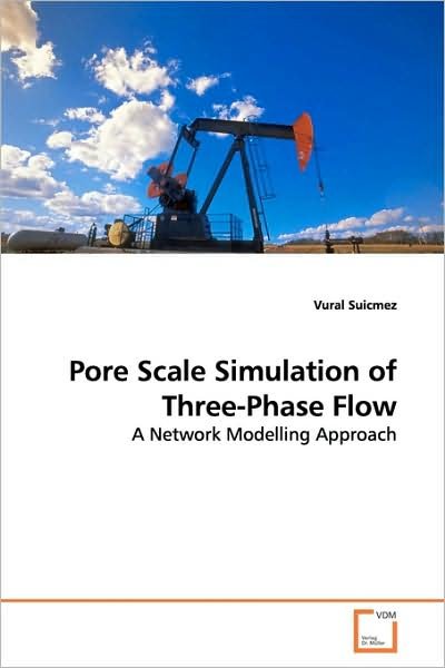 Cover for Vural Suicmez · Pore Scale Simulation of Three-phase Flow: a Network Modelling Approach (Paperback Bog) (2009)