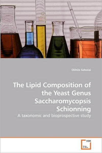 Cover for Olihile Sebolai · The Lipid Composition of the Yeast Genus Saccharomycopsis Schionning: a Taxonomic and Bioprospective Study (Pocketbok) (2010)