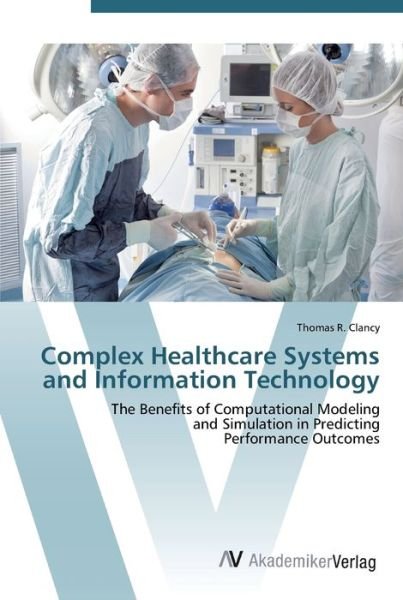 Clancy · Complex Healthcare Systems and I (Bok) (2012)