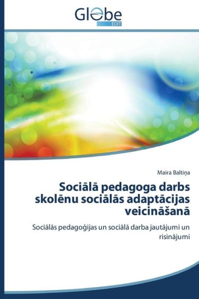 Cover for Balti A. Maira · Soci L Pedagoga Darbs Skol Nu Soci L S Adapt Cijas Veicin an (Paperback Book) [Latvian edition] (2014)