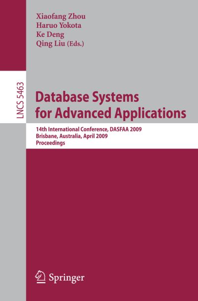 Cover for Xiaofang Zhou · Database Systems for Advanced Applications: 14th International Conference, DASFAA 2009, Brisbane, Australia, April 21-23, 2009, Proceedings - Information Systems and Applications, incl. Internet / Web, and HCI (Paperback Book) [2009 edition] (2009)