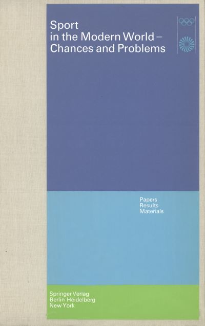 Cover for Ommo Grupe · Sport in the Modern World - Chances and Problems: Papers, Results, Materials Scientific Congress Munich, August 21 to 25, 1972 (Paperback Bog) [Softcover reprint of the original 1st ed. 1973 edition] (2012)