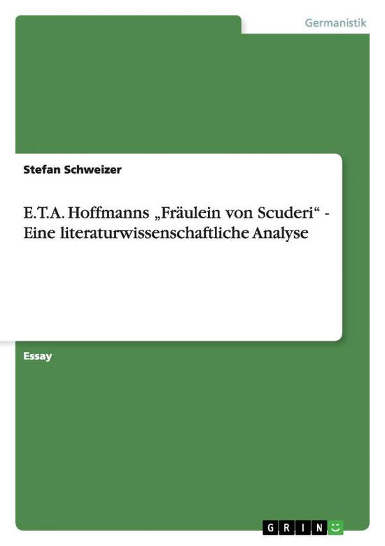 Cover for Stefan Schweizer · E.T.A. Hoffmanns &quot;Fraulein von Scuderi - Eine literaturwissenschaftliche Analyse (Paperback Book) [German edition] (2015)