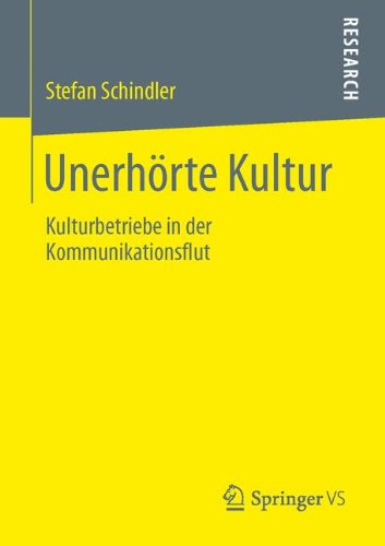 Cover for Stefan Schindler · Unerhoerte Kultur: Kulturbetriebe in Der Kommunikationsflut (Paperback Bog) [2013 edition] (2013)