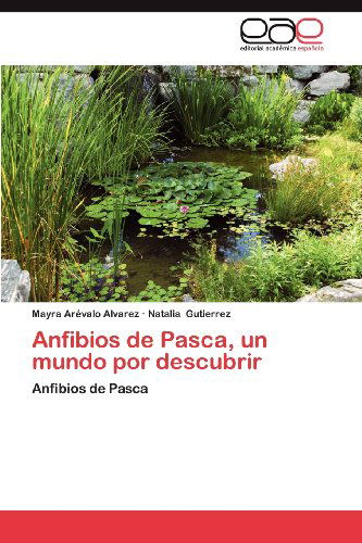 Anfibios De Pasca, Un Mundo Por Descubrir - Natalia Gutierrez - Bøger - Editorial Académica Española - 9783659011863 - 29. juni 2012