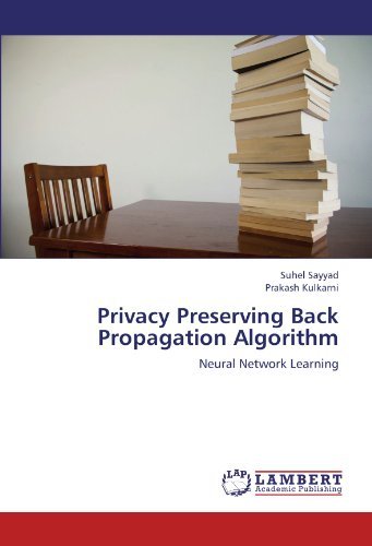 Privacy Preserving Back Propagation Algorithm: Neural Network Learning - Prakash Kulkarni - Bøger - LAP LAMBERT Academic Publishing - 9783659219863 - 17. august 2012