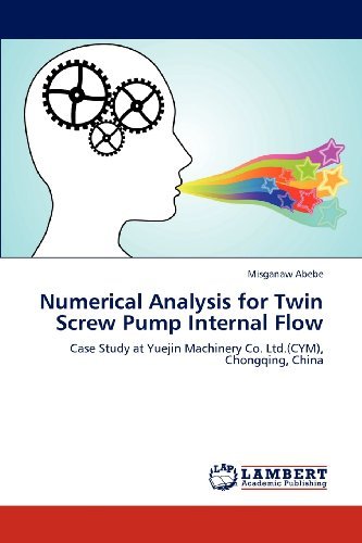 Numerical Analysis for Twin Screw Pump Internal Flow: Case Study at Yuejin Machinery Co. Ltd.(cym), Chongqing, China - Misganaw Abebe - Livros - LAP LAMBERT Academic Publishing - 9783659293863 - 20 de novembro de 2012