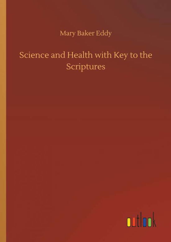 Cover for Mary Baker Eddy · Science and Health with Key to the Scriptures (Paperback Book) (2018)