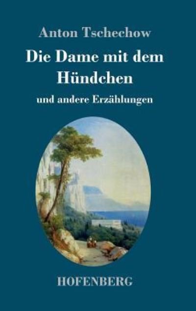 Die Dame mit dem Hündchen - Tschechow - Bøger -  - 9783743707863 - 23. marts 2017