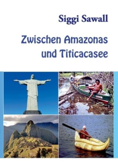 Cover for Sawall · Zwischen Amazonas und Titicacase (Bog) (2020)