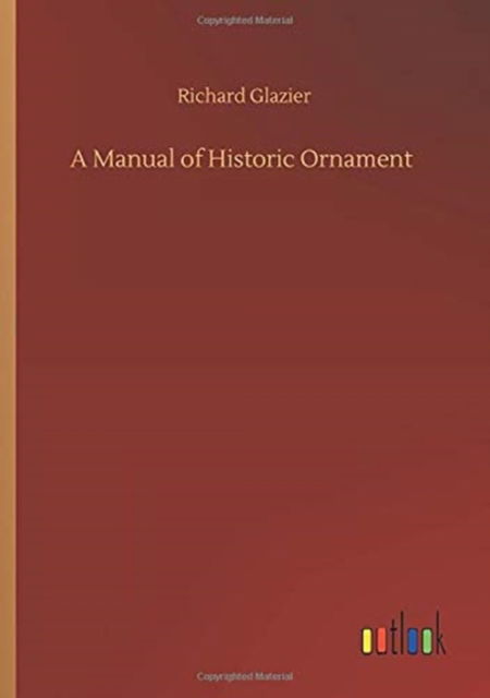 Cover for Richard Glazier · A Manual of Historic Ornament (Taschenbuch) (2020)