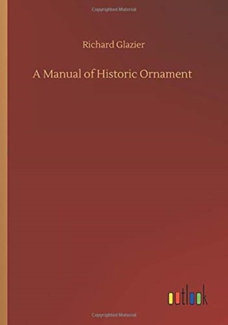 Cover for Richard Glazier · A Manual of Historic Ornament (Paperback Bog) (2020)