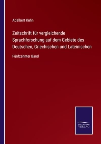 Cover for Adalbert Kuhn · Zeitschrift fur vergleichende Sprachforschung auf dem Gebiete des Deutschen, Griechischen und Lateinischen (Paperback Bog) (2021)