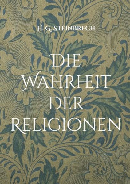 Cover for Hans Gunter Steinbrech · Die Wahrheit der Religionen (Paperback Book) (2021)