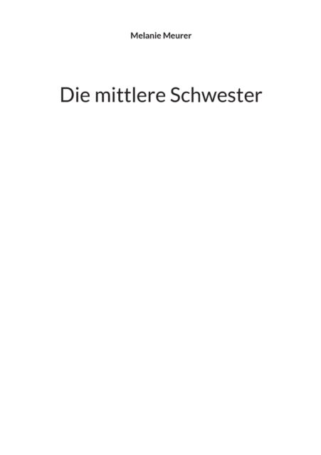 Cover for Melanie Meurer · Die mittlere Schwester (Paperback Book) (2021)