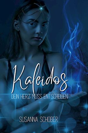 Cover for Susanna Schober · Kaleidos - Dein Herz muss entscheiden (Buch) (2022)