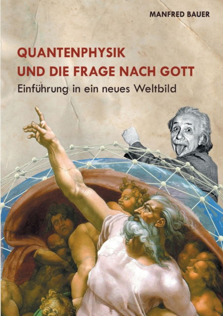 Quantenphysik und die Frage nach Gott - Manfred Bauer - Books - Books on Demand Gmbh - 9783755715863 - November 24, 2021