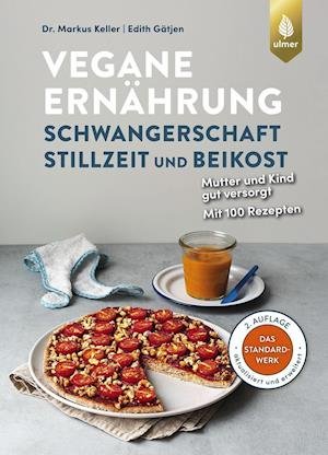 Cover for Markus Keller · Vegane Ernährung: Schwangerschaft, Stillzeit und Beikost (Innbunden bok) (2021)