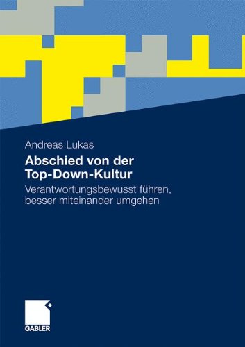 Cover for Andreas Lukas · Abschied von der Top-Down-Kultur: Verantwortungsbewusst fuhren, besser miteinander umgehen (Paperback Book) [German, 2012 edition] (2011)