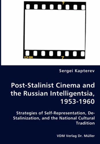 Cover for Sergei Kapterev · Post-stalinist Cinema and the Russian Intelligentsia, 1953-1960 - Strategies of Self-representation, De-stalinization, and the National Cultural Tradition (Paperback Book) (2008)